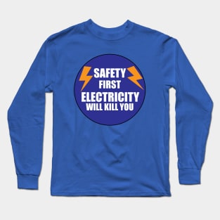 Safety First Electricity Kills You warning labels for Kids & Electricians & workers Long Sleeve T-Shirt